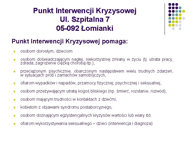 Punkt Interwencji Kryzysowej Ul. Szpitalna 7 05 -092 Łomianki Punkt Interwencji Kryzysowej pomaga: l