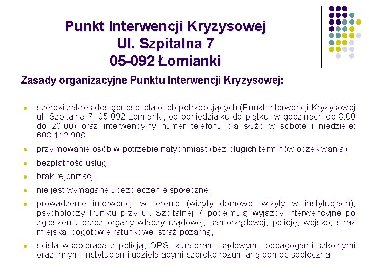Punkt Interwencji Kryzysowej Ul. Szpitalna 7 05 -092 Łomianki Zasady organizacyjne Punktu Interwencji Kryzysowej: