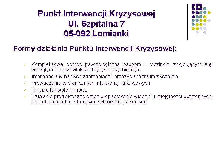 Punkt Interwencji Kryzysowej Ul. Szpitalna 7 05 -092 Łomianki Formy działania Punktu Interwencji Kryzysowej: