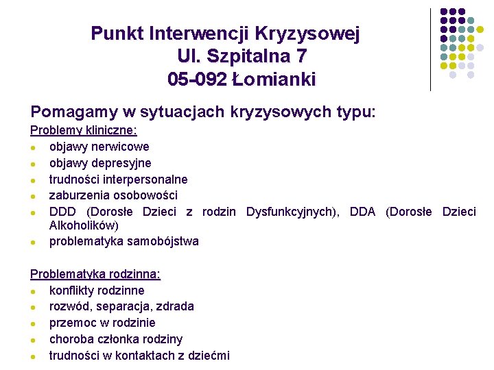 Punkt Interwencji Kryzysowej Ul. Szpitalna 7 05 -092 Łomianki Pomagamy w sytuacjach kryzysowych typu: