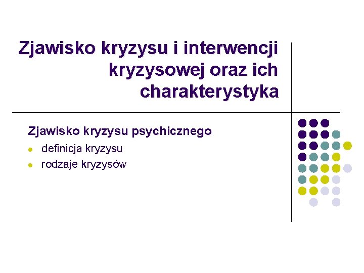 Zjawisko kryzysu i interwencji kryzysowej oraz ich charakterystyka Zjawisko kryzysu psychicznego l l definicja