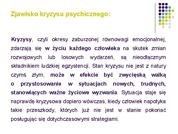 Zjawisko kryzysu psychicznego: Kryzysy, czyli okresy zaburzonej równowagi emocjonalnej, zdarzają się w życiu każdego