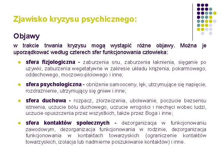 Zjawisko kryzysu psychicznego: Objawy w trakcie trwania kryzysu mogą wystąpić różne objawy. Można je