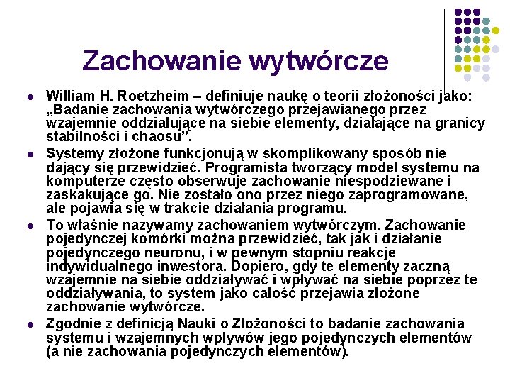 Zachowanie wytwórcze l l William H. Roetzheim – definiuje naukę o teorii złożoności jako: