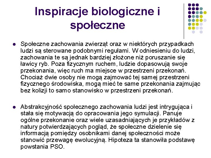 Inspiracje biologiczne i społeczne l Społeczne zachowania zwierząt oraz w niektórych przypadkach ludzi są