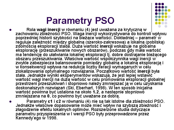 Parametry PSO l l Rola wagi inercji w równaniu (4) jest uważana za krytyczną