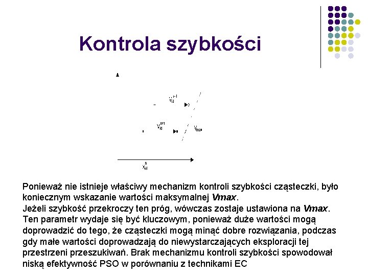 Kontrola szybkości Ponieważ nie istnieje właściwy mechanizm kontroli szybkości cząsteczki, było koniecznym wskazanie wartości