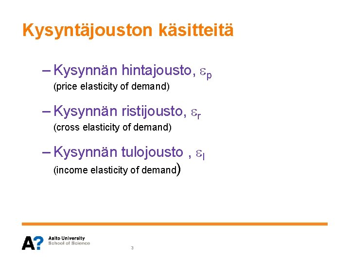 Kysyntäjouston käsitteitä – Kysynnän hintajousto, p (price elasticity of demand) – Kysynnän ristijousto, r Kysyntäjouston käsitteitä – Kysynnän hintajousto, p (price elasticity of demand) – Kysynnän ristijousto, r