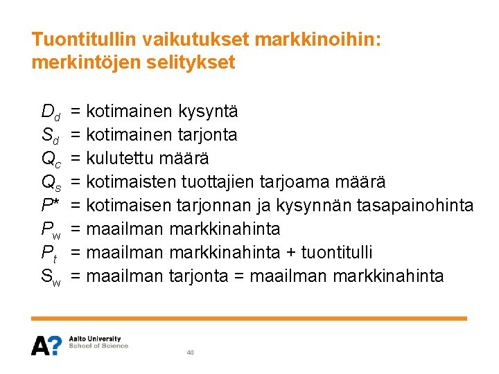 Tuontitullin vaikutukset markkinoihin: merkintöjen selitykset Dd Sd Qc Qs P* Pw Pt Sw = Tuontitullin vaikutukset markkinoihin: merkintöjen selitykset Dd Sd Qc Qs P* Pw Pt Sw =