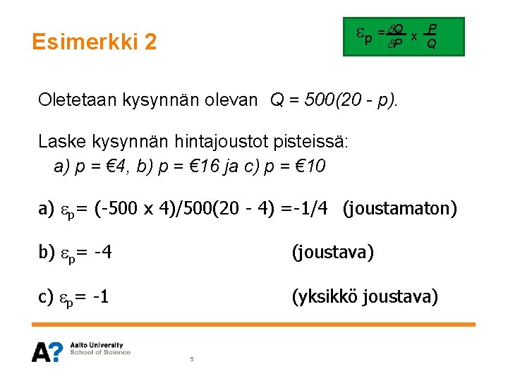 p = Q Esimerkki 2 P x P Q Oletetaan kysynnän olevan Q p = Q Esimerkki 2 P x P Q Oletetaan kysynnän olevan Q