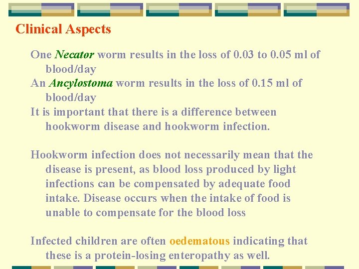 Clinical Aspects One Necator worm results in the loss of 0. 03 to 0.