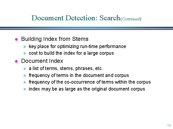 Document Detection: Search(Continued) l Building Index from Stems » key place for optimizing run-time