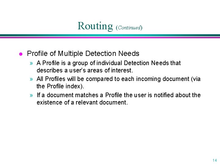Routing (Continued) l Profile of Multiple Detection Needs » A Profile is a group
