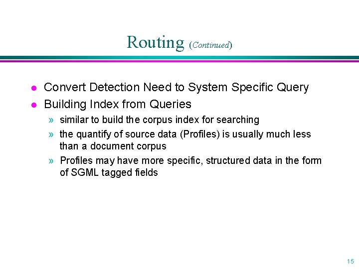 Routing (Continued) l l Convert Detection Need to System Specific Query Building Index from