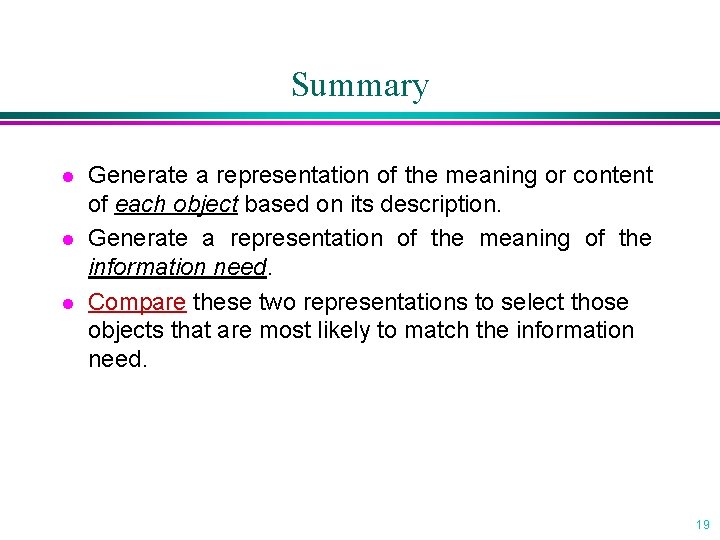Summary l l l Generate a representation of the meaning or content of each