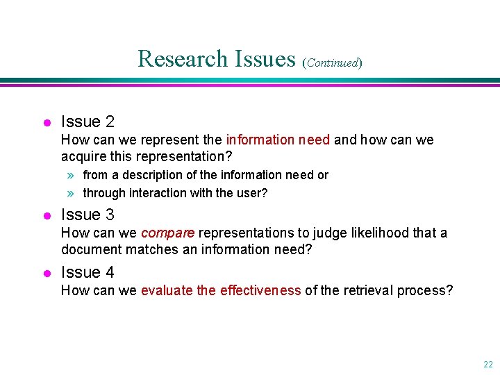 Research Issues (Continued) l Issue 2 How can we represent the information need and