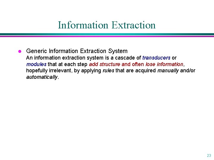 Information Extraction l Generic Information Extraction System An information extraction system is a cascade