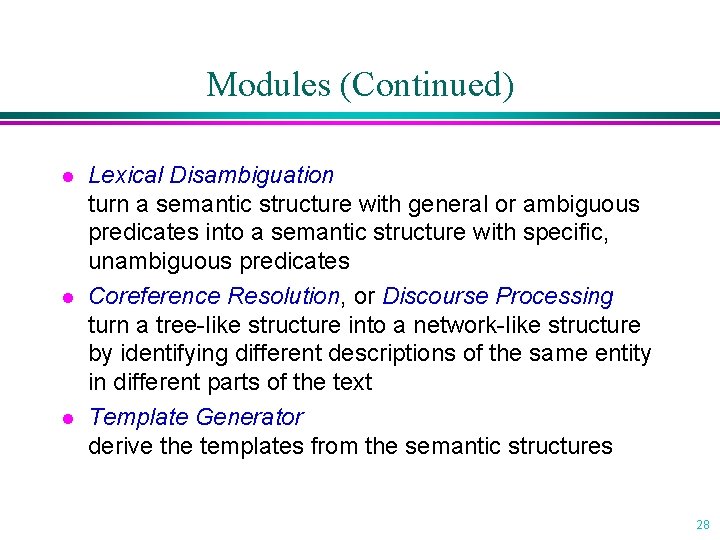 Modules (Continued) l l l Lexical Disambiguation turn a semantic structure with general or