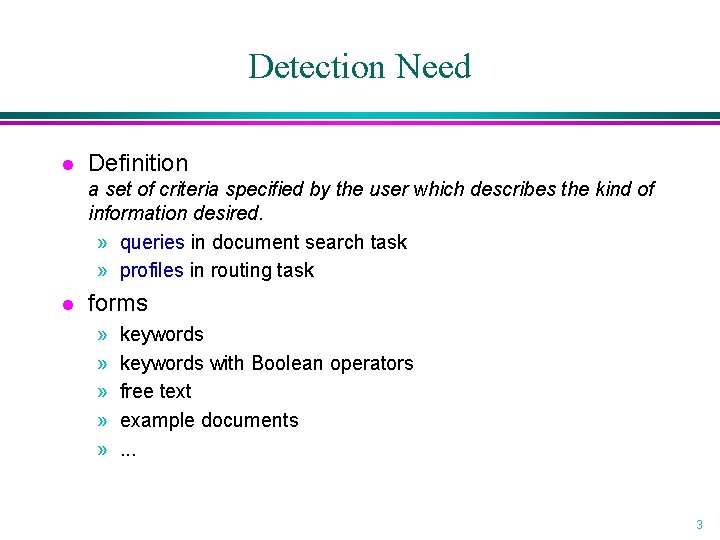 Detection Need l Definition a set of criteria specified by the user which describes