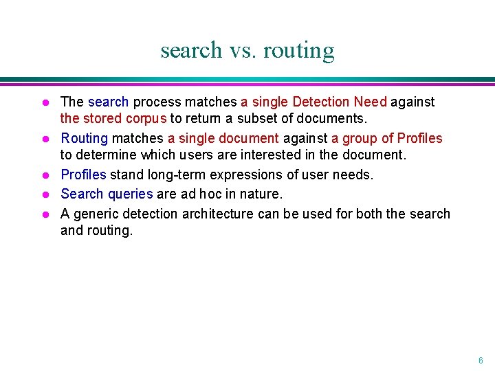 search vs. routing l l l The search process matches a single Detection Need