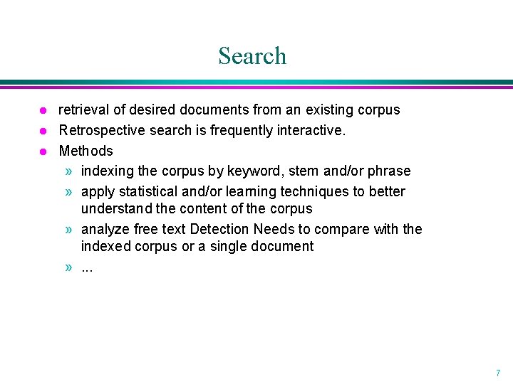 Search l l l retrieval of desired documents from an existing corpus Retrospective search