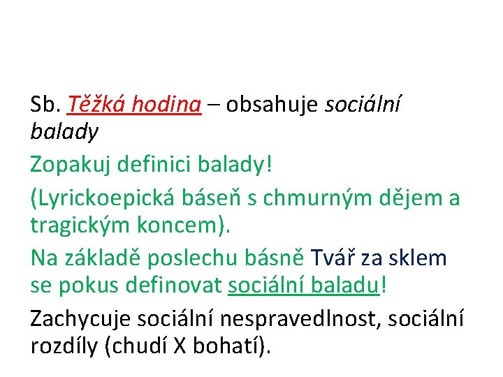 Sb. Těžká hodina – obsahuje sociální balady Zopakuj definici balady! (Lyrickoepická báseň s chmurným