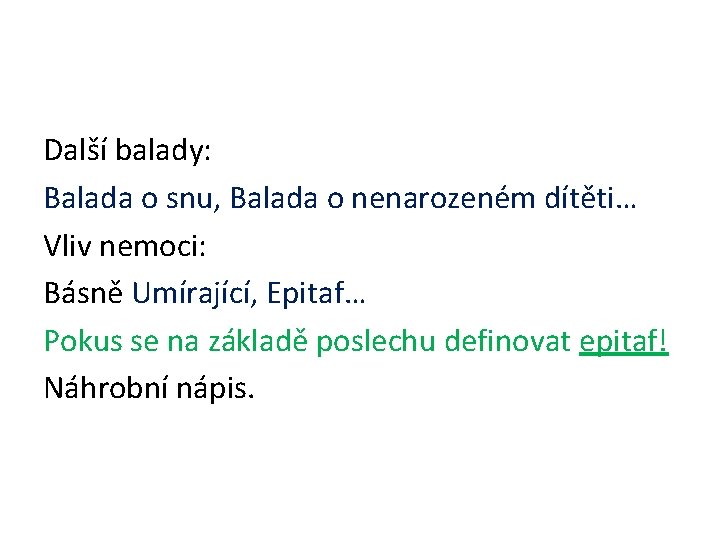 Další balady: Balada o snu, Balada o nenarozeném dítěti… Vliv nemoci: Básně Umírající, Epitaf…