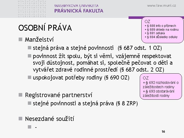 www. law. muni. cz OSOBNÍ PRÁVA n Manželství OZ + § 688 info o
