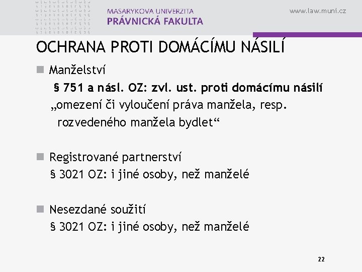 www. law. muni. cz OCHRANA PROTI DOMÁCÍMU NÁSILÍ n Manželství § 751 a násl.
