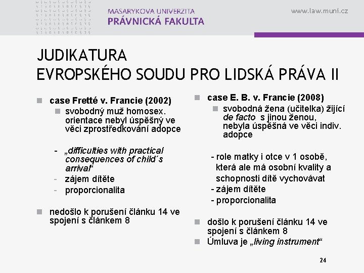 www. law. muni. cz JUDIKATURA EVROPSKÉHO SOUDU PRO LIDSKÁ PRÁVA II n case Fretté
