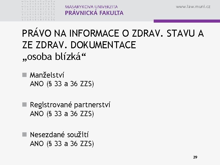 www. law. muni. cz PRÁVO NA INFORMACE O ZDRAV. STAVU A ZE ZDRAV. DOKUMENTACE