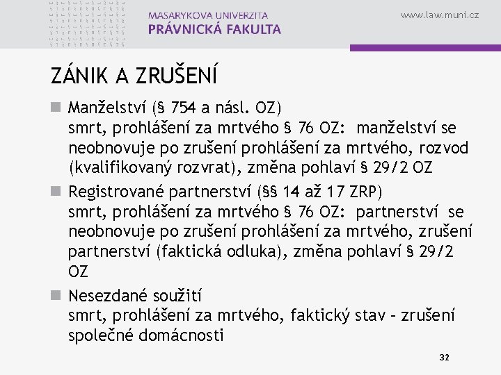 www. law. muni. cz ZÁNIK A ZRUŠENÍ n Manželství (§ 754 a násl. OZ)