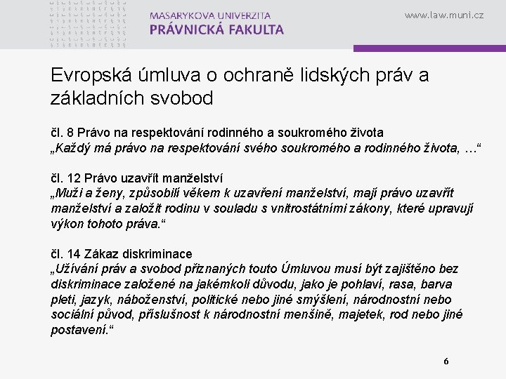 www. law. muni. cz Evropská úmluva o ochraně lidských práv a základních svobod čl.