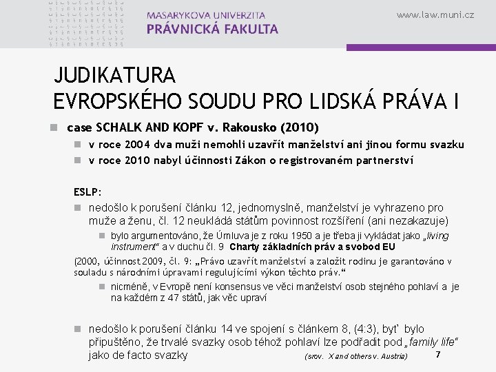 www. law. muni. cz JUDIKATURA EVROPSKÉHO SOUDU PRO LIDSKÁ PRÁVA I n case SCHALK