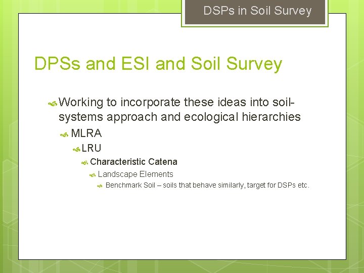 DSPs in Soil Survey DPSs and ESI and Soil Survey Working to incorporate these