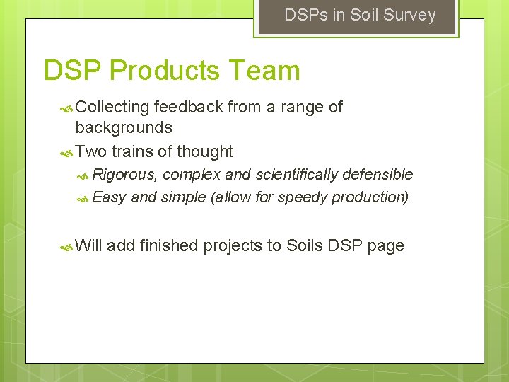 DSPs in Soil Survey DSP Products Team Collecting feedback from a range of backgrounds