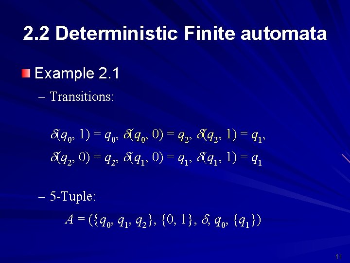 2. 2 Deterministic Finite automata Example 2. 1 – Transitions: d(q 0, 1) =