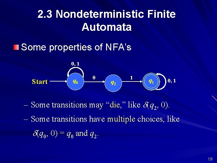 2. 3 Nondeterministic Finite Automata Some properties of NFA’s 0, 1 Start q 0