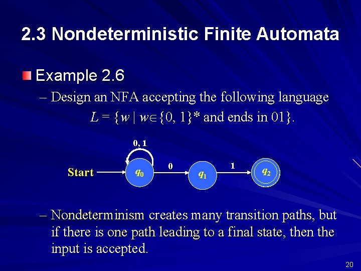 2. 3 Nondeterministic Finite Automata Example 2. 6 – Design an NFA accepting the