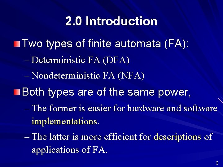 2. 0 Introduction Two types of finite automata (FA): – Deterministic FA (DFA) –