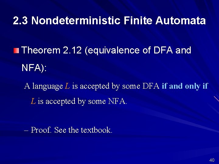 2. 3 Nondeterministic Finite Automata Theorem 2. 12 (equivalence of DFA and NFA): A