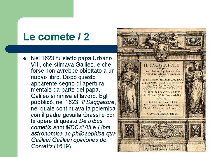 Le comete / 2 l Nel 1623 fu eletto papa Urbano VIII, che stimava