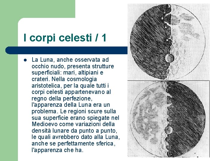 I corpi celesti / 1 l La Luna, anche osservata ad occhio nudo, presenta