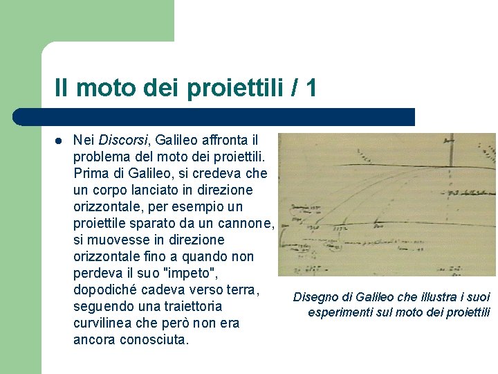 Il moto dei proiettili / 1 l Nei Discorsi, Galileo affronta il problema del