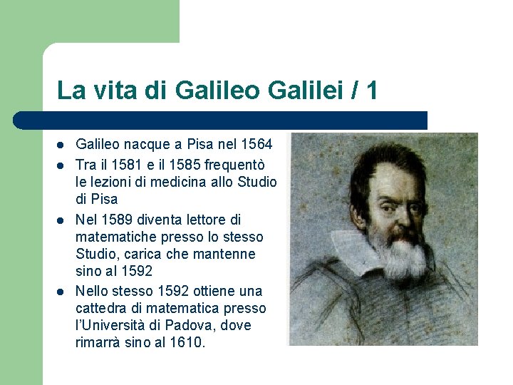 La vita di Galileo Galilei / 1 l l Galileo nacque a Pisa nel