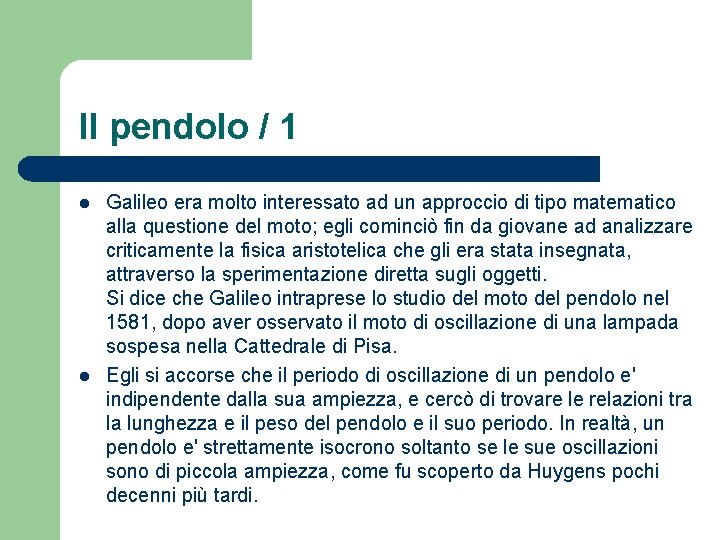 Il pendolo / 1 l l Galileo era molto interessato ad un approccio di