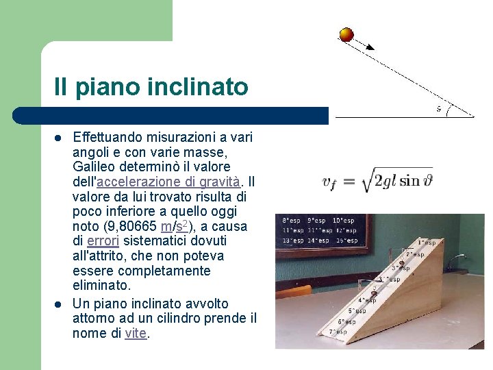 Il piano inclinato l l Effettuando misurazioni a vari angoli e con varie masse,