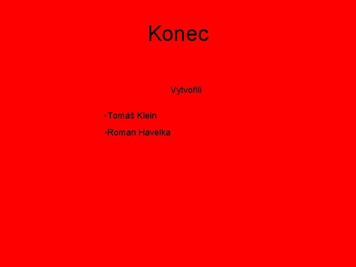 Konec Vytvořili • Tomáš Klein • Roman Havelka 