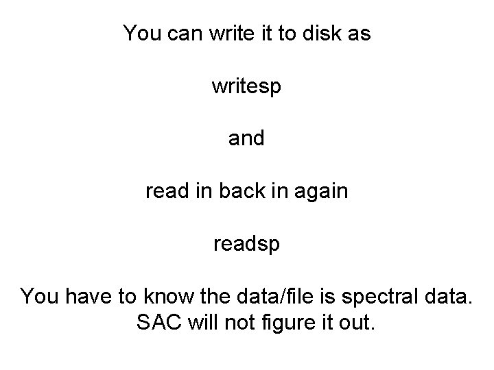 You can write it to disk as writesp and read in back in again