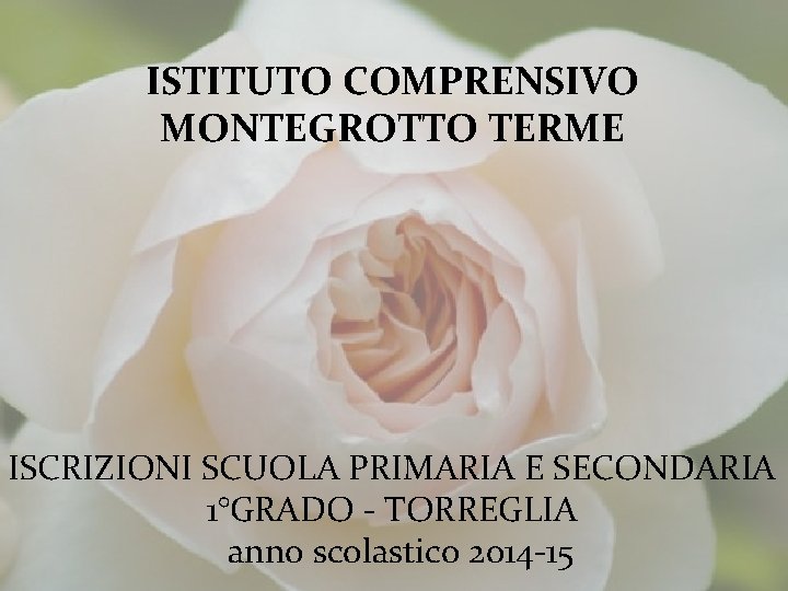 ISTITUTO COMPRENSIVO MONTEGROTTO TERME ISCRIZIONI SCUOLA PRIMARIA E SECONDARIA 1°GRADO - TORREGLIA anno scolastico